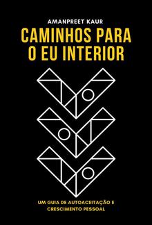 Caminhos para o Eu Interior: Um Guia de Autoaceitação e Crescimento Pessoal PDF