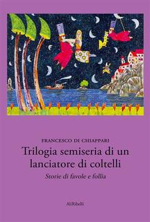 Trilogia semiseria di un lanciatore di coltelli PDF