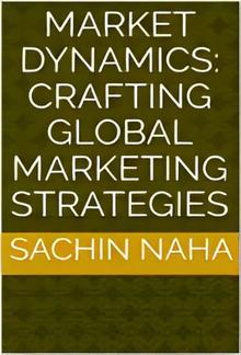 Market Dynamics: Crafting Global Marketing Strategies PDF