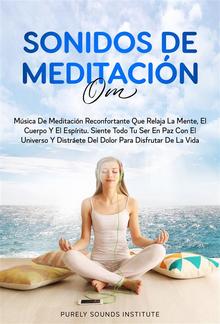 Sonidos de meditación OM: música de meditación reconfortante que relaja la mente, el cuerpo y el espíritu. siente todo tu ser en paz con el universo y distráete del dolor para disfrutar de la vida PDF