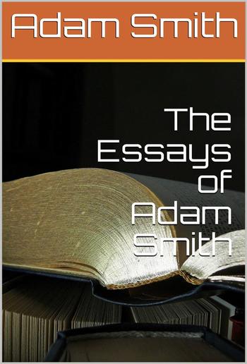 The Essays of Adam Smith PDF