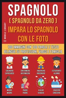 Spagnolo ( Spagnolo da zero ) Impara lo spagnolo con le foto (Vol 1) PDF