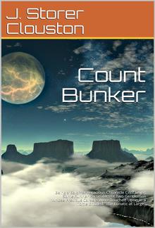 Count Bunker / Being a Bald Yet Veracious Chronicle Containing Some Further Particulars of Two Gentlemen Whose Previous Careers Were Touched Upon in a Tome Entitled "The Lunatic at Large" PDF