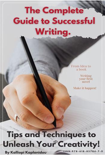 The Complete Guide to Successful Writing. Tips and Techniques το Unleash Your Creativity! PDF