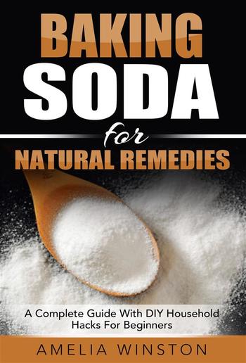 Baking Soda For Natural Remedies: A Complete Guide With DIY Household Hacks For Beginners PDF