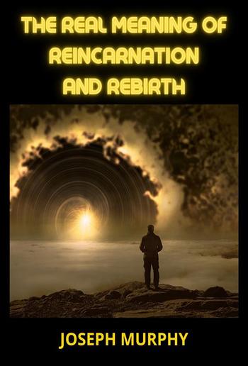 The real meaning of Reincarnation and Rebirth PDF