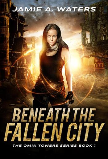 Beneath the Fallen City (The Omni Towers, #1) PDF