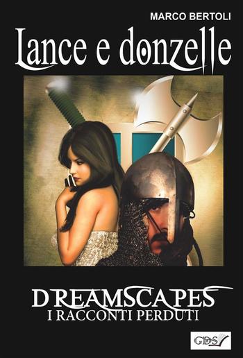 Lance e donzelle- Dreamscapes i racconti perduti volume 24 PDF