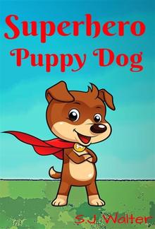 Superhero Puppy Dog (Bedtime Stories For Kids Book, #1) PDF