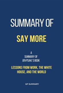 Summary of Say More by Jen Psaki: Lessons from Work, the White House, and the World PDF