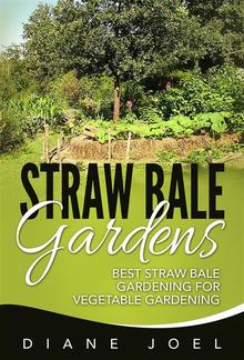 Straw Bale Gardens: Best Straw Bale Gardening For Vegetable Gardening PDF