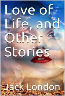 Love of Life, and Other Stories PDF