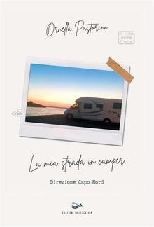 La mia strada in camper. Direzione Capo Nord PDF