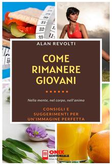 Come rimanere giovani - Nella mente, nel corpo, nell’anima PDF