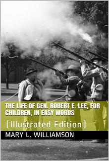 The Life of Gen. Robert E. Lee, For Children PDF