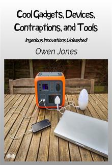 Cool Gadgets, Devices, Contraptions, And Tools PDF