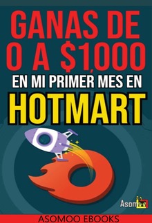 Gana De 0 A $1,000 En Mi Primer Mes De Hotmart PDF