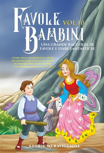 Favole per Bambini Una grande raccolta di favole e fiabe fantastiche. (Vol.10) PDF