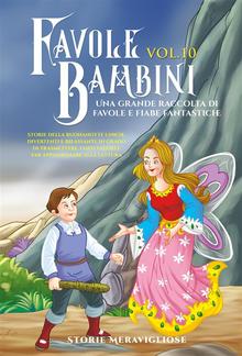 Favole per Bambini Una grande raccolta di favole e fiabe fantastiche. (Vol.10) PDF