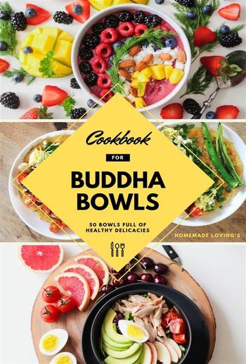 Cookbook For Buddha Bowls: 50 Bowls Full Of Healthy Delicacies PDF