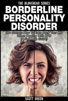 Borderline Personality Disorder: 30+ Secrets How To Take Back Your Life When Dealing With BPD (A Self Help Guide) PDF