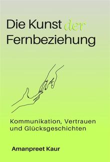 Die Kunst der Fernbeziehung: Kommunikation, Vertrauen und Glücksgeschichten PDF