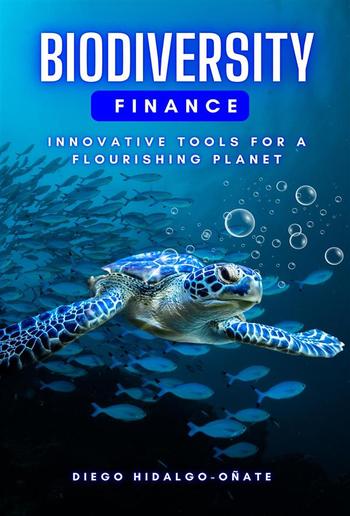 Biodiversity Finance: Innovative Tools for a Flourishing Planet PDF