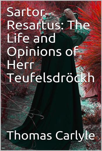 Sartor Resartus: The Life and Opinions of Herr Teufelsdröckh PDF