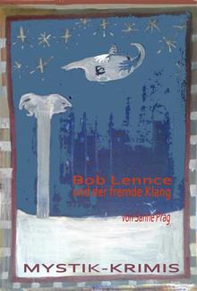 Bob Lennce und der fremde Klang PDF