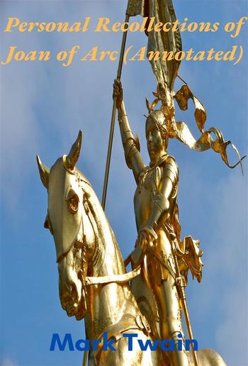 Personal Recollections of Joan of Arc (Annotated) PDF