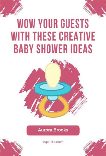 Wow Your Guests with These Creative Baby Shower Ideas PDF