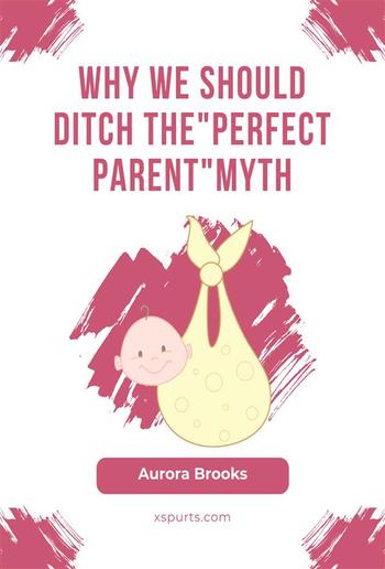 Why We Should Ditch the "Perfect Parent" Myth PDF