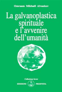 La galvanoplastica spirituale e l'avvenire dell'umanità PDF