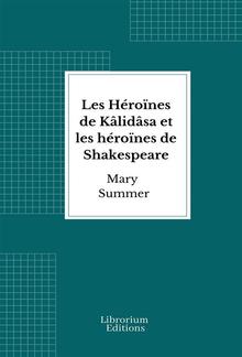 Les Héroïnes de Kâlidâsa et les héroïnes de Shakespeare PDF