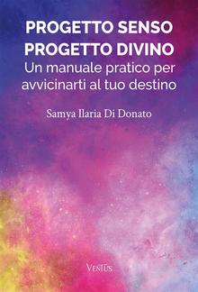 Progetto Senso, Progetto Divino: Un manuale pratico per avvicinarti al tuo destino PDF