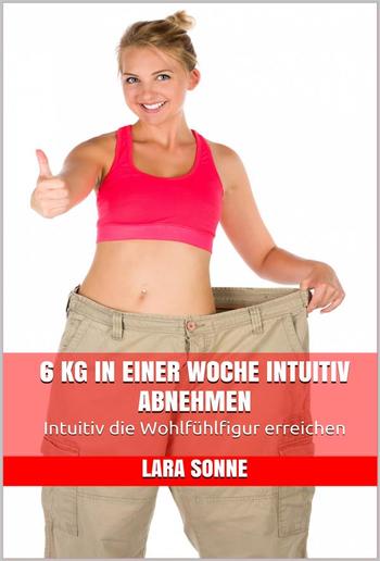 6 kg in einer Woche intuitiv abnehmen PDF