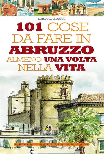 101 cose da fare in Abruzzo almeno una volta nella vita PDF