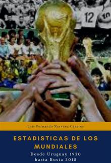 Estadísticas de los Mundiales, Desde Uruguay 1930 hasta el Rusia 2018 PDF