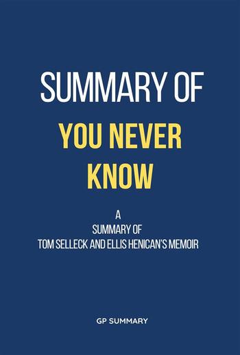 Summary of You Never Know a memoir by Tom Selleck and Ellis Henican PDF