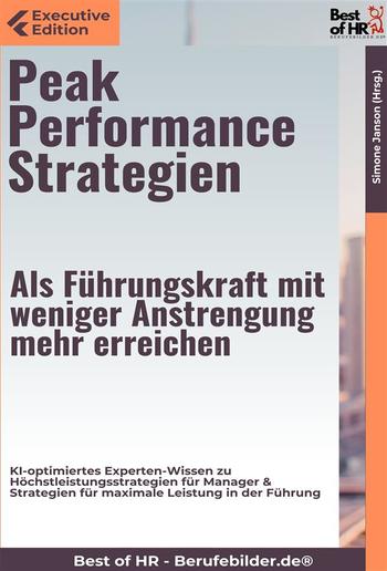 Peak Performance Strategien – Als Führungskraft mit weniger Anstrengung mehr erreichen PDF