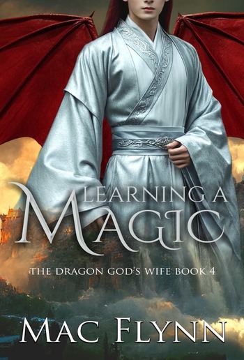 Learning a Magic: The Dragon God's Wife Book 4 (Dragon Shifter Romance) PDF Learning a Magic: The Dragon God's Wife Book 4 (Dragon Shifter Romance) PDF