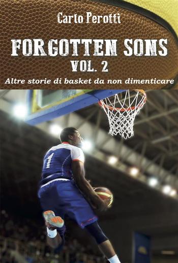 Forgotten Sons vol.2 - altre storie di basket da non dimenticare PDF