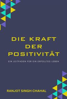 Die Kraft der Positivität: Ein Leitfaden für ein erfülltes Leben PDF