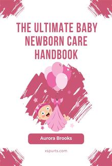 The Ultimate Baby Newborn Care Handbook PDF