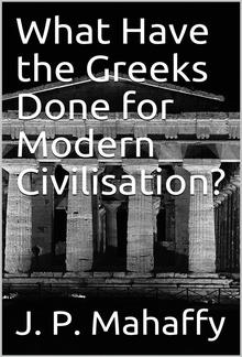 What Have the Greeks Done for Modern Civilisation? PDF