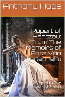 Rupert of Hentzau: From The Memoirs of Fritz Von Tarlenheim / Sequel to The Prisoner of Zenda PDF