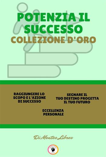 Raggiungere lo scopo e l'azione di successo - eccellenza personale - segnare il tuo destino progetta il tuo futuro (3 libri) PDF