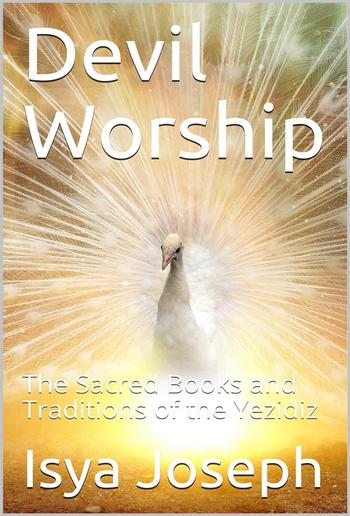 Devil Worship / The Sacred Books and Traditions of the Yezidiz PDF