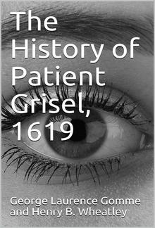 The History Of Patient Grisel, 1619 / First Series, Vol. IV PDF