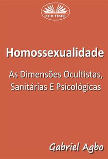 Homossexualidade: As Dimensões Ocultistas, Sanitárias E Psicológicas PDF